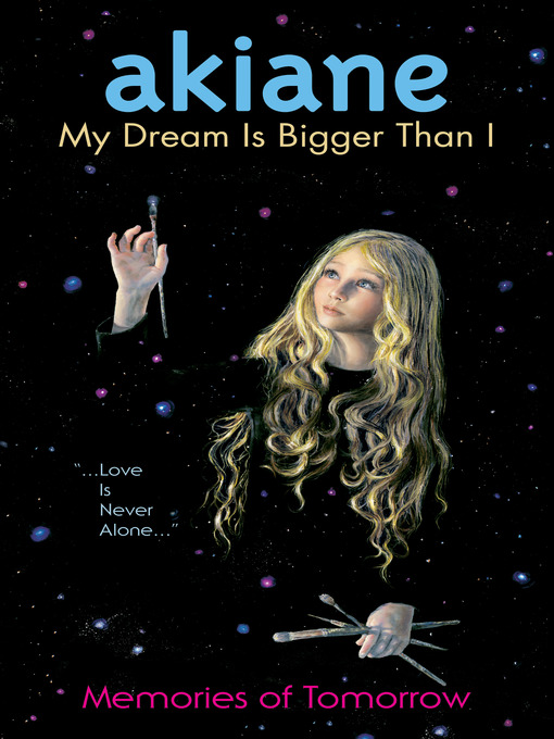 Title details for My Dream is Bigger Than I by Akiane Kramarik - Available